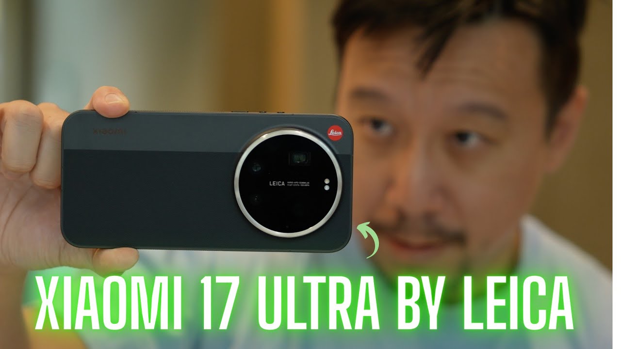 Xiaomi 17 Ultra Hands-On (By Leica Edition): Unboxing & Camera Test
