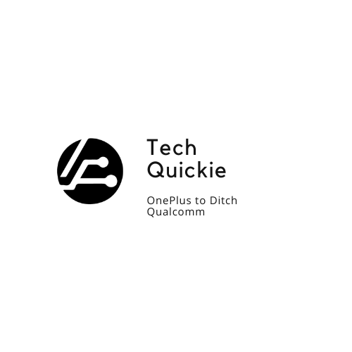 Tech Quickie: OnePlus To Ditch Qualcomm?