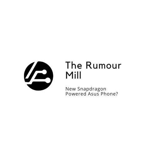 The Rumour Mill: New Snapdragon Powered Asus Phone?
