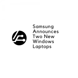 Samsung Announces Two New Windows Laptops