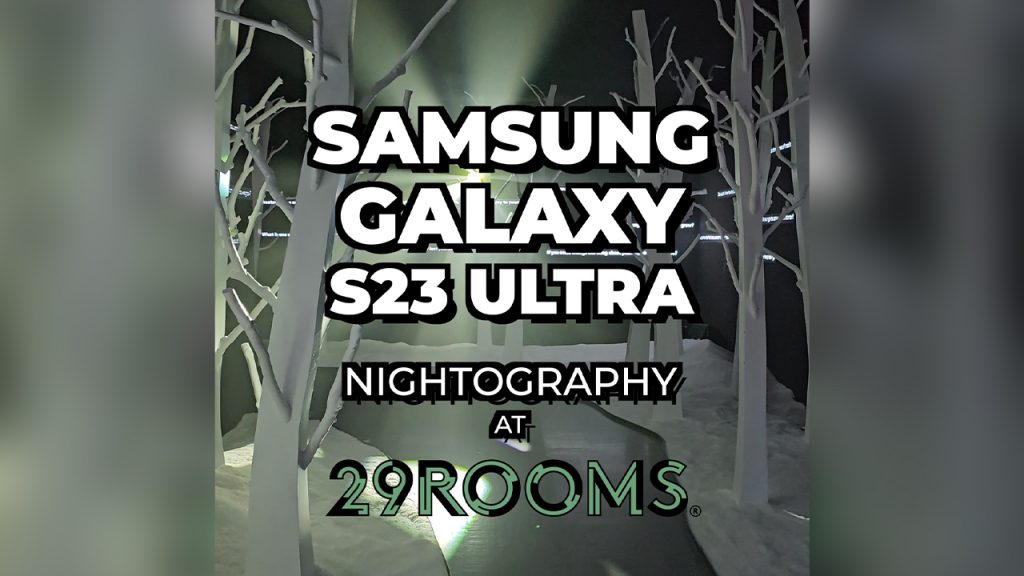 Samsung Galaxy S23 Ultra Nightography At 29Rooms Singapore!