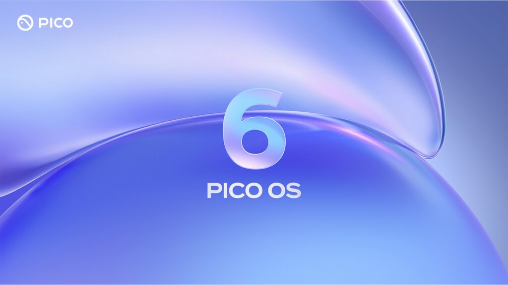 PICO Unveils PICO OS 6 and Teases Next-Gen XR Headset “Project Swan” 1 PICO OS 6